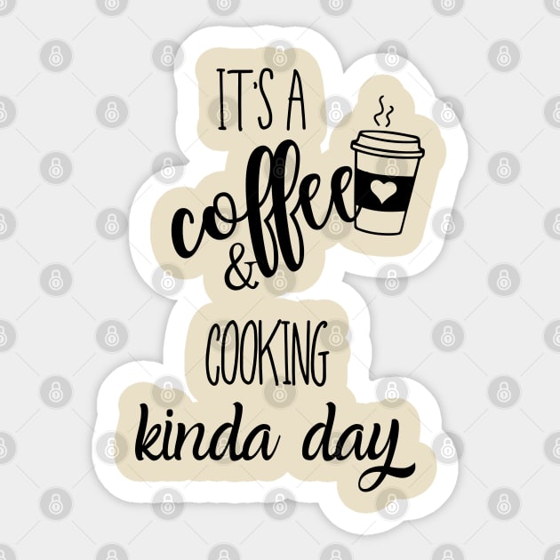its a coffee and cooking kinda day Sticker by Love My..